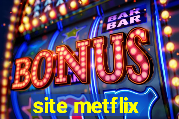 site metflix